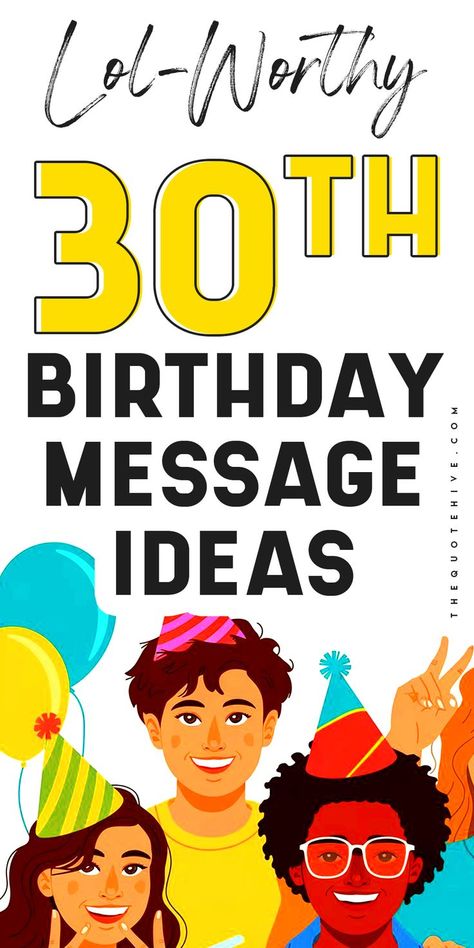 100 Hilarious 30th Birthday Message Ideas 30th Birthday Message, Birthday Message Ideas, Self Birthday Quotes, Birthday Quotes Kids, Dad Birthday Quotes, Message Ideas, Birthday Quotes For Her, Mom Birthday Quotes, Brother Birthday Quotes