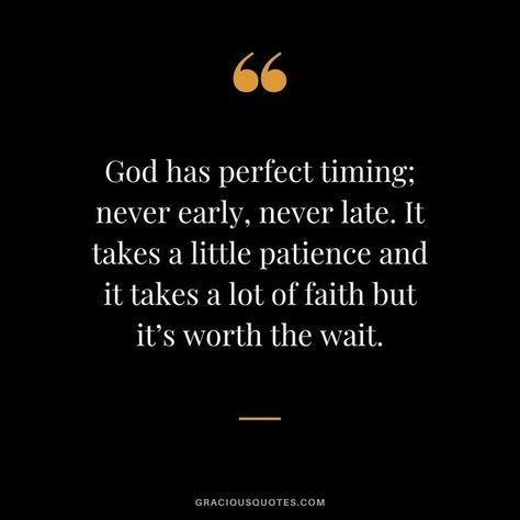 Starting New Job Quotes, Perfect Timing Quotes, God Has Perfect Timing, Right Time Quotes, Quotes On Patience, Gods Timing Quotes, Be Patient Quotes, New Job Quotes, Fighter Quotes