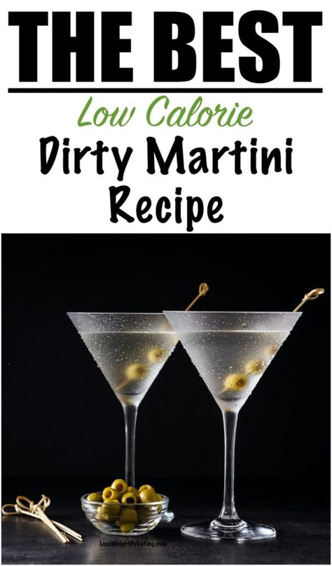 Easy Vodka Dirty Martini Recipe {LOW CALORIE} | Lose Weight By Eating Low Calorie Vodka Cocktails, Dirty Martini Vodka, Martini Recipes Easy, Recipe Low Calorie, Dirty Martini Recipe, Cocktails Made With Vodka, Martini Recipes Vodka, Low Calorie Cocktails, Gin Recipes