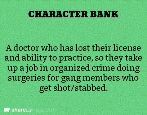 A doctor who has lost their license and ability to practice, so they take up a job in organized crime doing surgeries for gang members who get shot/stabbed. Gang Story Ideas, Gang Writing Prompts, Mafia Writing Prompts, Character Backstory Ideas, Shinra Kishitani, Comics Sketch, Gang Members, Character Bank, Story Writing Prompts