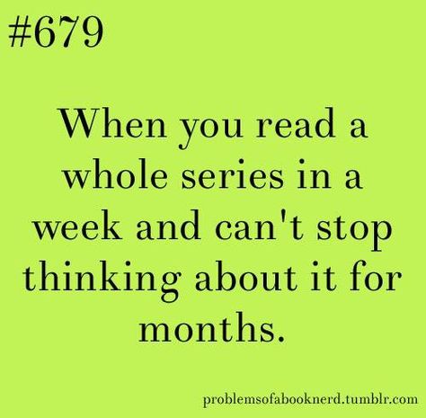 I have several that a year later even I'm still thinking on. Bookworm Memes So True, Nerd Problems, Infernal Devices, Book Nerd Problems, Book Jokes, Up Book, Book Dragon, Book Memes, Book Addict