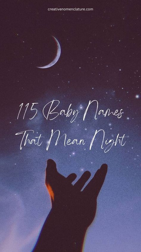 85 Baby Names That Mean Night - Creative Nomenclature Names That Mean Midnight, Rare Names With Meaning Dark, Night Sky Names, Names Meaning Night, Names That Mean Star, Night Names, Names That Mean Night, Dawn Name, Names That Mean Moon