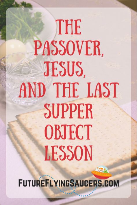 The Passover, Jesus, and the Last Supper Bible Object Lesson Passover Lesson, Passover Activities, Jesus Last Supper, Last Super, Passover Crafts, Seder Meal, Food Easter, Beginners Gardening, Passover Lamb