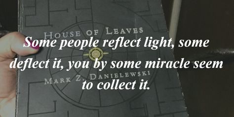 - House of Leaves Quotes for the Restless Mind - EnkiQuotes House Of Leaves Quotes, Leaves Quotes, Leaf Quotes, Restless Mind, House Of Leaves, Find Yourself, Be A Better Person, Life Lessons, Tattoo Quotes