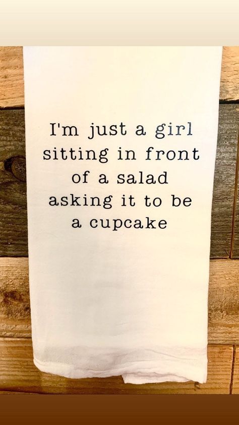 Cupcake Funny, Funny Kitchen Towels, Im Just A Girl, Funny Tea Towels, Diet Humor, I'm Just A Girl, Sarcastic Quotes Funny, Just A Girl, Sarcastic Quotes