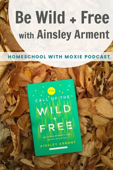 Wild + Free Homeschool, Ainsley Arment, Wild And Free Homeschool, Homeschool Philosophies, Homeschool Advice, Homeschooling Tips, Homeschool Books, Wonder Book, Homeschool Inspiration