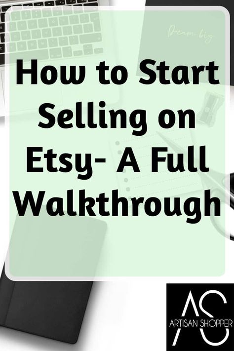 How to Start Selling on Etsy- A Full Walkthrough – Artisan Shopper Start An Etsy Shop, Things To Watch, Start A Website, Business Bank Account, Opening An Etsy Shop, Business Articles, Financial Information, Youtube Tutorials, Practical Advice