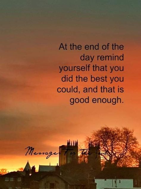 I Did The Best I Could Quotes, Nothing Is Ever Good Enough Quotes, When Your Best Isnt Good Enough, Nothing I Do Is Good Enough Quotes, At The End Of The Day Quotes, Feel Quotes, Enough Quotes, Enough Is Enough Quotes, Grandparents Quotes