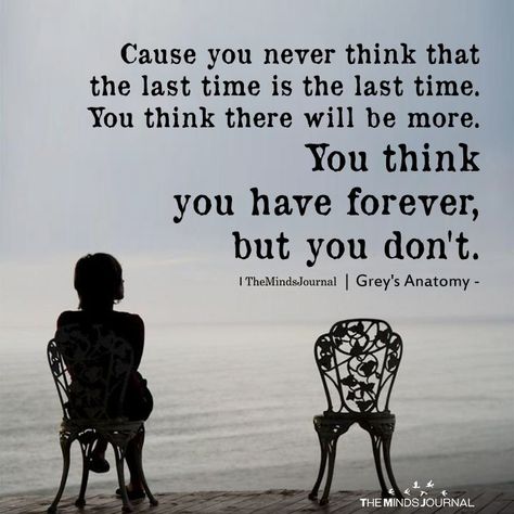 Taking people for granted - in the end you’ll only regret all the moments/memories missed. #fatherdaughters Regret Wasting Time Quotes, The Last Time Quotes, Turn Back Time Quote, Last Time Quotes, Making Time Quotes, Challenging Times Quotes, Old Times Quotes, Turn Back Time Quotes, Nap Time Quotes