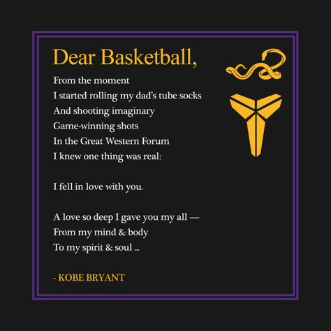 KObe's poem.... Kobe Bryant Dear Basketball, Dear Basketball Kobe, Kobe Art, Basketball Kobe Bryant, Kobe Quotes, Taekwondo Quotes, Basketball Kobe, Sports Quotes Basketball, Basketball Quotes Inspirational