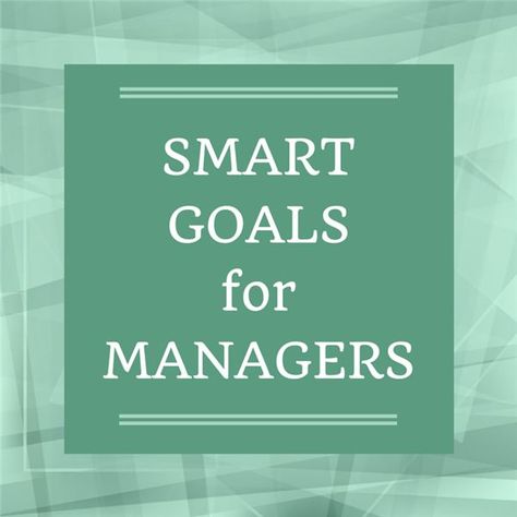 Smart Goals for Managers Smart Objectives Template, New Manager Introduction, Smart Goals For Teachers, Manifesting Career, Smart Objectives Examples, Smart Goals Examples For Work, Smart Objectives, Marketing Goals And Objectives, Smart Targets