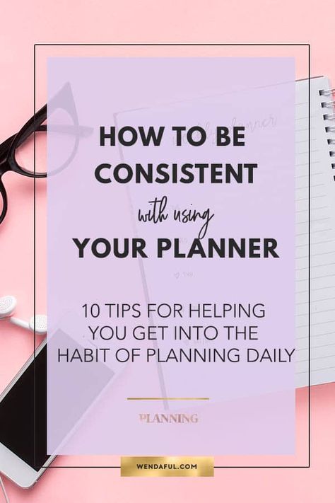 How To Be Consistent With Using Your Planner | Wendaful Planning How To Bullet Journal, To Do Planner, Vibes Quotes, Be Consistent, Planner Tips, Be More Productive, Get Things Done, Best Planners, Planner Inspiration