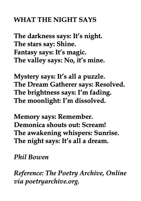 Phil Bowen, What the Night Says  💞🌍🌎🌏💞 Reference: The Poetry Archive, Online via poetryarchive.org. Beautiful Poetry Deep Life, Night Poems Poetry, Poems About The Night, Poetry About Night, Poem About Night, Poems About Night, Beautiful Poetry Deep, Deep Poetries Short, Good Night Poetry