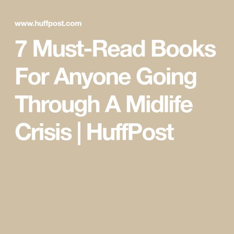 7 Must-Read Books For Anyone Going Through A Midlife Crisis | HuffPost Tom Wolfe, Midlife Crisis, Under The Tuscan Sun, Life Crisis, Elizabeth Gilbert, Boys Life, Mid Life Crisis, Quitting Your Job, Human Emotions