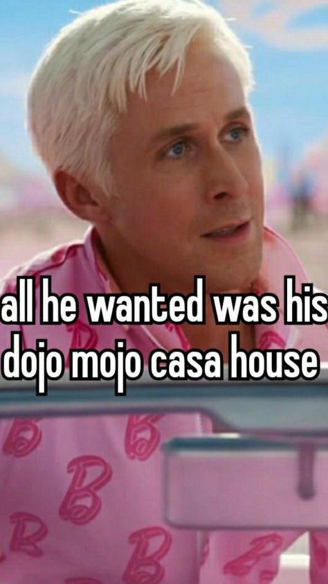 I would have given him his mojo dojo casa house #ken #imjustken #ryangosling Welcome To The Mojo Dojo Casa House, Mojo Dojo Casa House Barbie Movie, Welcome To My Mojo Dojo Casa House, Ken Mojo Dojo Casa House, Mojo Dojo Casa House Barbie, Mojo Dojo Casa House, Barbie Memes, Райан Гослинг, Barbie Movie