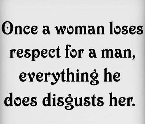 Quotes About Losing Respect For Someone, Lack Of Respect Quotes Relationships, Losing Respect For Someone, Men Who Disrespect Women, Divorce Quotes For Men, Respectful Men, Divorce Quotes For Women, Lose Respect, Women Respect