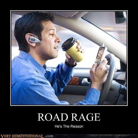 ROAD RAGE Texting While Driving, Distracted Driving, Drunk Driving, Demotivational Posters, Road Rage, Drive Safe, Human Brain, Mobile Marketing, Multi Tasking