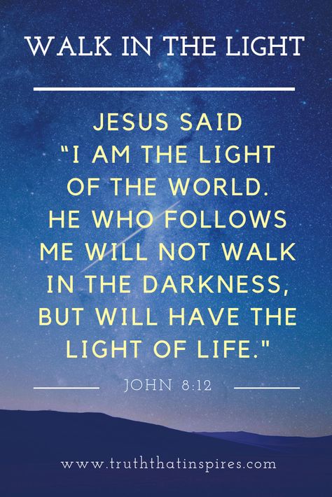 Jesus said "I am the Light of the world. He who follows Me will not walk in the darkness, but will have the Light of Life." - John 8:12. The Light has come and in order for us to find eternity with God we must open our eyes of faith and believe that Jesus is the Son of God, brought here to this Earth to redeem us from our dark and dreary condition of sin. #bibleverse #biblicaltruths Light Of The World Bible Verse, Walk In The Light Of The Lord, John 8:12, Easter Speeches, Jesus Is The Light, Light Of God, I Am The Light, Into The Woods Quotes, John 8 12