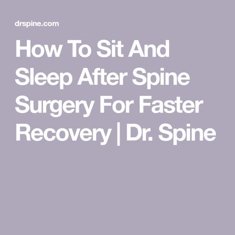 How To Sit And Sleep After Spine Surgery For Faster Recovery | Dr. Spine Spinal Surgery Recovery, Back Fusion Surgery Recovery, Spinal Fusion Surgery Recovery, Spine Surgery Recovery, Stenosis Of The Spine, Spinal Fusion Surgery, Spinal Fusion, Healthy Spine, Spinal Surgery