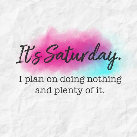 Lazy Saturday Quotes, Saturday Plans, Its Saturday, Saturday Morning Quotes, Happy Saturday Quotes, Good Morning Happy Saturday, Weekend Mode, Saturday Quotes, Lazy Saturday