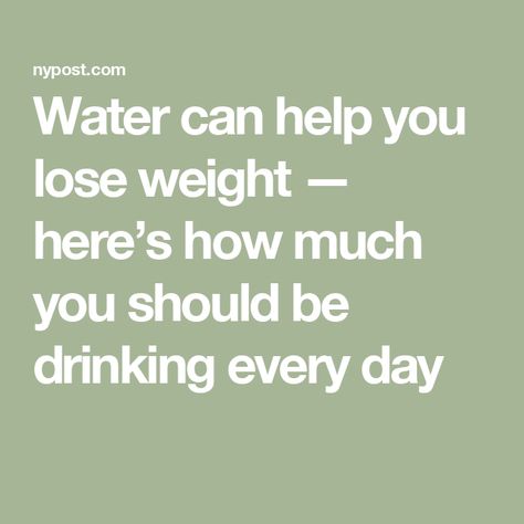 Water can help you lose weight — here’s how much you should be drinking every day Pre Workout Food, Water Per Day, Glass Of Water, Water Weight, Water Can, You Loose, Eat Fruit, Small Meals, Calorie Intake