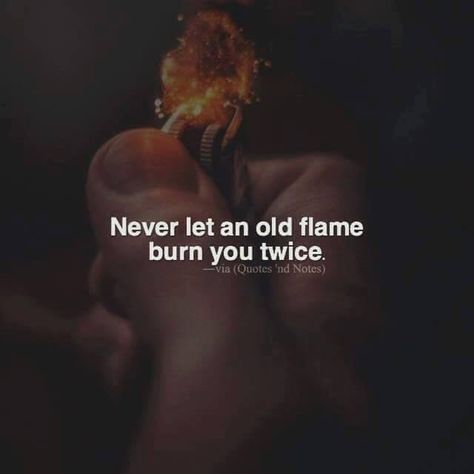 Never Let An Old Flame Burn You Twice, Old Flame Quotes Feelings, Flame Quotes, Insta Caption, Instagram Bio Quotes, Ig Captions, Caption Ideas, Old Flame, Insta Captions