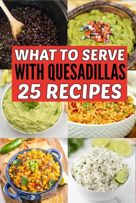 Sides With Quesadillas Meals, What Sides Go With Quesadillas, Side For Quesadillas, Quesadilla Meals Sides, Quesadilla Buffet, Dip For Quesadillas, Sides To Go With Quesadillas, What To Eat With Quesadillas, Chicken Quesadilla Side Dishes