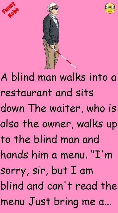 A blind man walks into a restaurant and sits down The waiter, who is also the owner, walks up to the blind man and hands him a menu. “I'm sorry, sir, but I am blind and can't r... #funny #joke #story Funny Jok, Funniest Short Jokes, Birthday Jokes, Jokes About Men, Latest Jokes, Joke Stories, English Jokes, Witty One Liners, Clean Funny Jokes