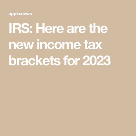 IRS: Here are the new income tax brackets for 2023 Tax Prep, Tax Brackets, Irs Taxes, Income Tax Return, Tax Preparation, Filing Taxes, Tax Refund, Tax Deductions, Tax Return