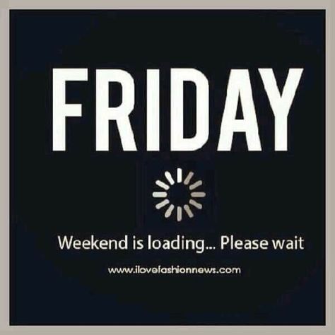 Friday, weekend loading Weekend Loading, Friday Yay, Funny Good Morning, Weekday Quotes, Weekend Quotes, Friday Weekend, Its Friday Quotes, Bon Weekend, Friday Humor