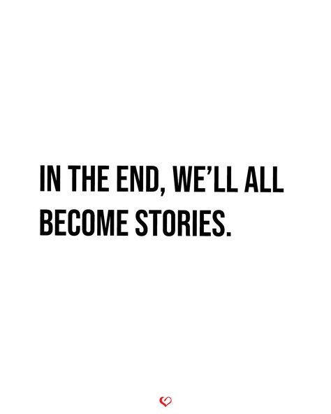 In The End We'll All Become Stories, Class Ending Quotes, In The End We All Become Stories, Ending Relationship Quotes, Overcoming Quotes, Ending Quotes, Mens Nails, Half Sleeve Tattoos For Guys, India Wedding