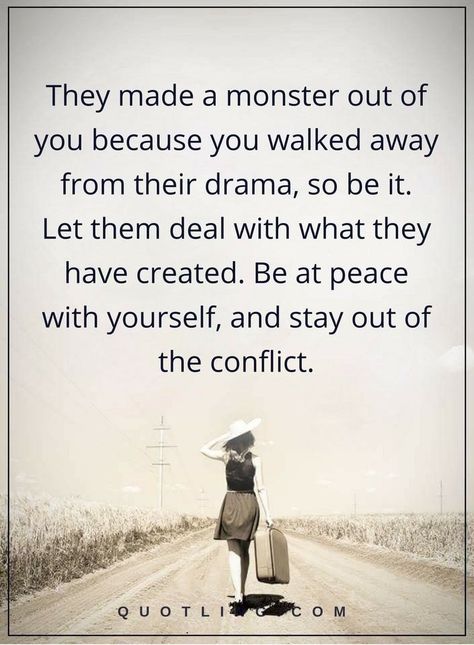 drama quotes They made a monster out of you because you walked away from their drama, so be it. Let them deal with what they have created. Be at peace with yourself, and stay out of the conflict. Quotes Family, Drama Quotes, Family Drama, E Card, Family Quotes, Wise Quotes, Meaningful Quotes, The Words, Great Quotes