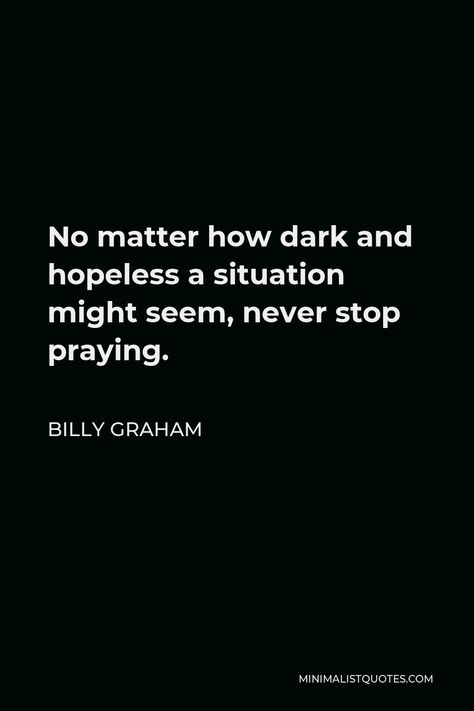 Never Stop Praying Quotes, Billy Graham Quotes Inspiration, Billy Graham Frases, Valuable Quotes, Billy Graham Quotes, Never Stop Praying, Devotional Ideas, Uplifting Christian Quotes, Gods Quotes