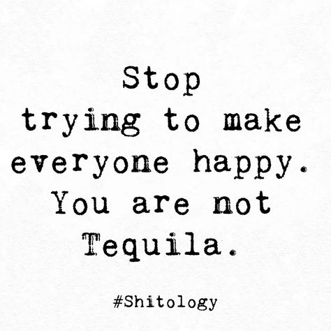 Stop Trying To Make Everyone Happy, Shitology Quotes, Women Rage, Tequila Quotes, Neon Quotes, Cute Spanish Quotes, 3am Thoughts, Dope Quotes, Stop Trying