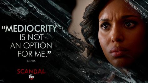 Mediocrity Scandal Olivia Pope Quotes, Scandal Olivia Pope, Kerry Washington Scandal, Scandal Quotes, Olivia And Fitz, Powerful Women Quotes, Olivia Pope, Kerry Washington, Life Rules