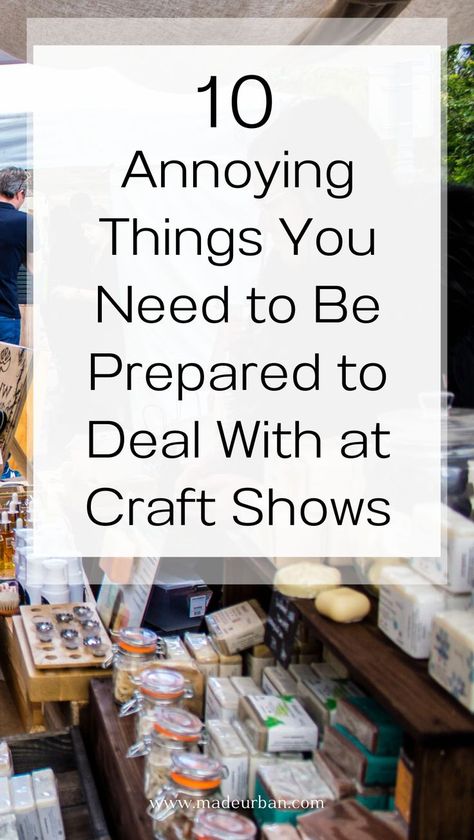 Craft shows can be a blast, but they can come with their fair share of frustrations. This article highlights the top 10 annoying things vendors face and it offers helpful strategies for overcoming them. Get ready to tackle everything from noise distractions to competition with confidence and ease so you can still make sales and enjoy your next craft fair. For help making more sales in your small business and craft business, connect with us at Made Urban! Craft Fair Ideas To Sell, Craft Business Plan, Craft Booth Design, Farmers Market Vendor, Art Fair Display, Craft Fair Vendor, Craft Fair Booth Display, Craft Show Booths, Annoying Things