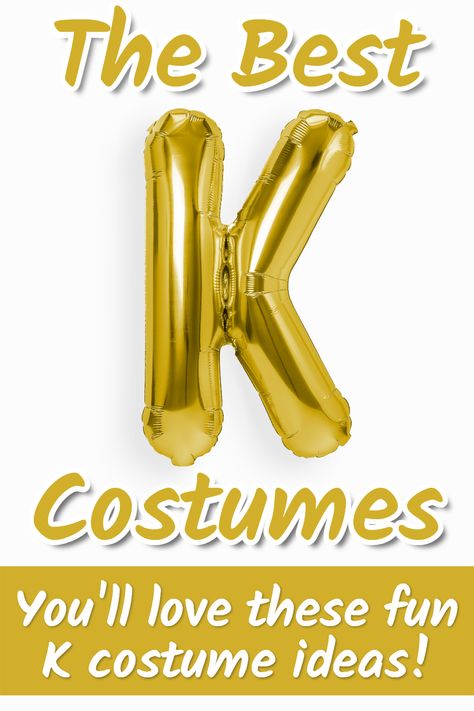 costumes starting with k Letter Costumes Alphabet, K Halloween Costumes, K Costume Ideas, Costumes That Start With The Letter A, Dress Up As The Letter Of Your Name, Costumes Beginning With R, Ideas For Costumes, Original Halloween Costumes, Best Costumes