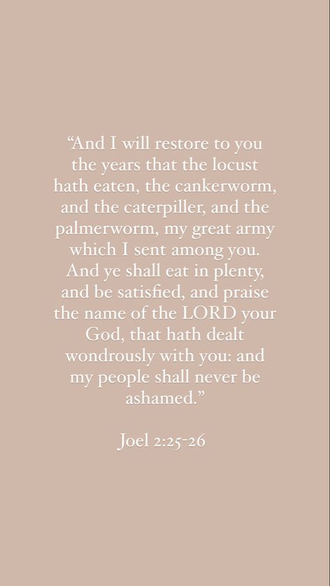 Verses About Restoration, Joel 2:25 Scriptures, The Lords Promises, Joel 2:25-26, Restoration Verses, God Will Restore What Was Lost, I Will Restore The Years The Locust, Joel 2 25 Quotes, Joel 2:25