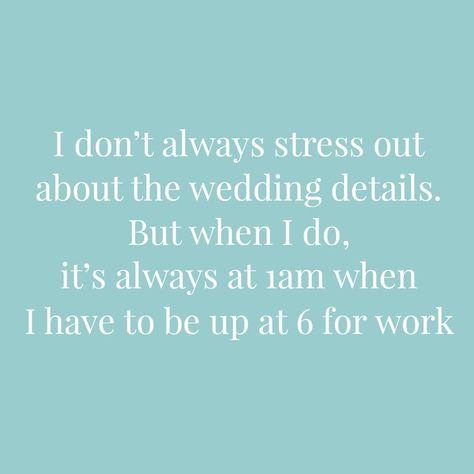 I don't always stress about the wedding details but when I do it's always at 1am when I have to be up at 6 for work | Confetti.co.uk Funny Wedding Planning Quotes, Gay Marriage Ideas, Planning Quotes Funny, Wedding Planning Binder Diy, Wedding Planning Checklist Budget, Wedding Planning Checklist Detailed, Quotes Funny Humor, Wedding Planning Checklist Timeline, Wedding Planning Quotes