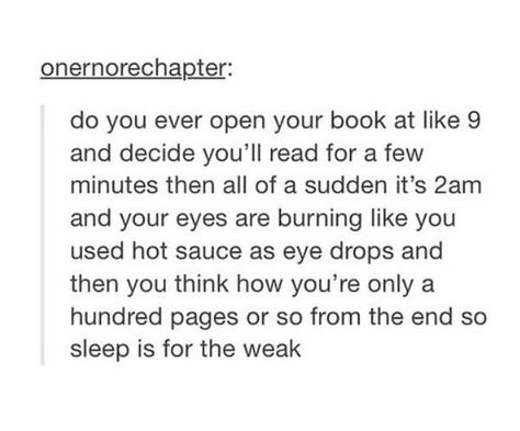 Sleep is for the weak :) Maxon Schreave, Nerd Problems, Book Nerd Problems, Book Jokes, Published Author, Book Memes, Book Humor, Book Fandoms, I Love Books