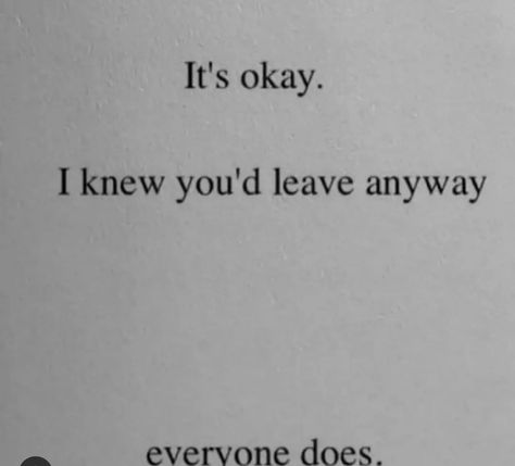 Leave Everyone Quotes, When Someone Leaves You Quotes, Everyone Leaves Quotes, People Leaving Quotes, When Someone Leaves You, Leaving Quotes, Leaf Quotes, Character Vibes, Everyone Leaves