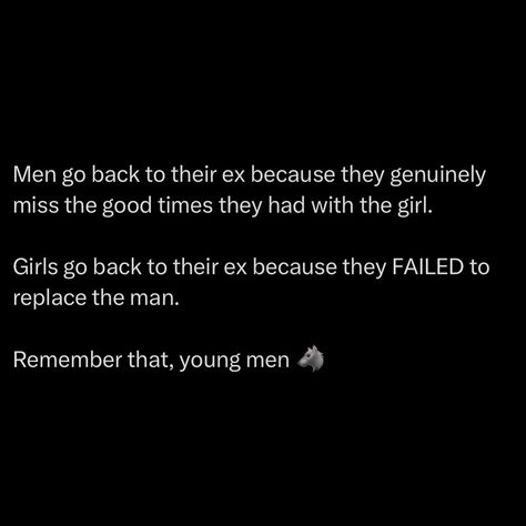 Never go back to an ex. As men, we often get nostalgic about the good times, but remember: those are memories, not your future. Going back will only keep you stuck in the past. If she couldn’t replace you, don’t let that be your concern. She’s not your responsibility anymore. Move forward, build yourself up and go get another girl. Young men, focus on what lies ahead. There’s always something better waiting for you if you keep leveling up. 🚨I released the Tactician’s Handbook 3 weeks... Stuck In The Past, Never Going Back, Build Yourself, Wise Sayings, Life Wisdom, Leveling Up, Never Go Back, Study Motivation Quotes, Girl Things