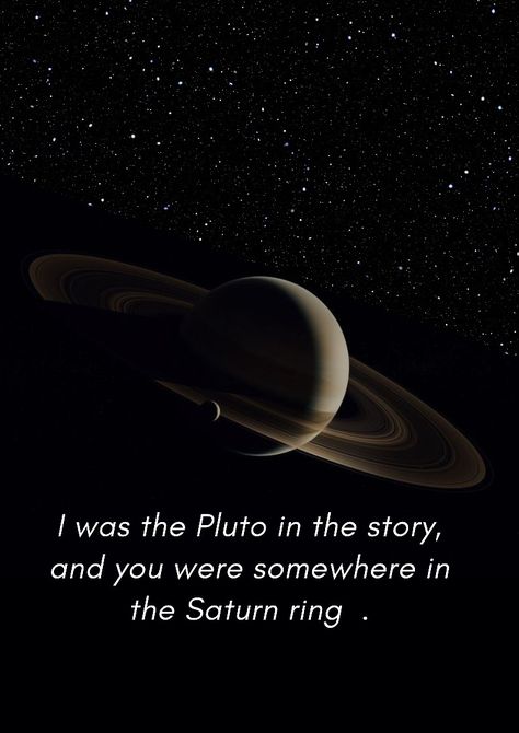 Romantic Astronomy Quotes, Saturn Quotes Planets, Quotes About Astronomy, Astronomy Love Quotes, Astronomy Quotes Aesthetic, Aesthetic Space Quotes, Astronomy Aesthetic Art, Space Love Aesthetic, Astronomy Poems