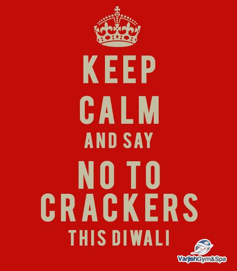 Keep calm and Say NO to Crackers this Diwali. #SafeDiwali #NoCrackers #HappyDiwali Say No To Crackers Posters, Say No To Crackers, Fire Crackers, Happy Diwali, Crackers, Keep Calm, Diwali, Calm Artwork, Keep Calm Artwork