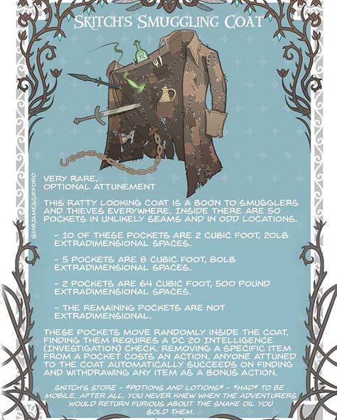 Smugglers Coat - Formerly owned by a nefarious alchemist, this coat contains pockets within pockets within pockets...good luck finding your… James Gifford, Dnd Loot, Homebrew Items, Magic Armor, Dnd Magic, Dnd Stats, Dnd Stories, Magical Items, Dungeon Master's Guide