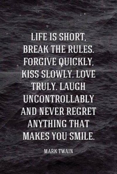 Life is Short, so… | Chris The Story Reading Ape's Blog Mark Twain Quotes, Break The Rules, Motivation Positive, Short Break, Positive Quotes For Life, Mark Twain, Positive Life, Quotable Quotes, Life Is Short