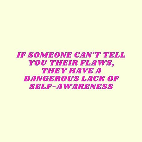 lack of self - awareness Lack Self Awareness Quotes, Lack Of Self Awareness, Lack Of Self Awareness Quotes, Loving Awareness, Self Awareness Quotes, Emotional Maturity, Ta Ta, Awareness Quotes, Word Up