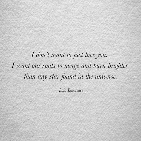 Love, simple, poetry, poem, quotes, Lola Lawrence,  wishes, romance, romantic, home, twin flame, souls, more than love Romantic Soul Quotes, I Love Romance Quotes, Twin Flames Poetry, Soul Flame Quotes, Twin Flames Poem, Flame Quotes Inspirational, Twin Flame Romance, New Flame Quotes, Lola Lawrence Quotes