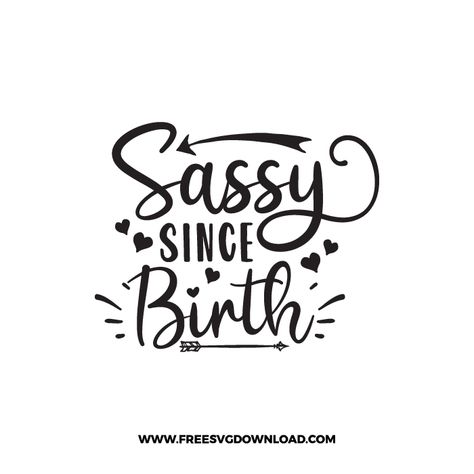 Svg Popular, Cricut Quotes, Sassy Since Birth, Sassy Svg, Popular Svg, Mother Days, Free Svg Files For Cricut, Vector Quotes