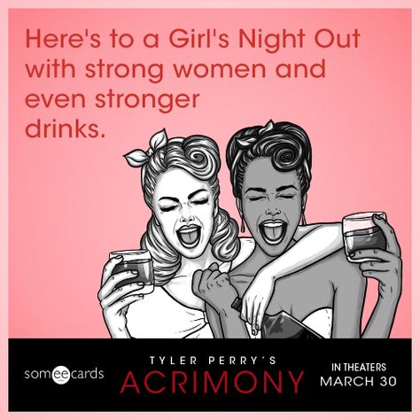 Here's to a Girl's Night Out with strong women and even stronger drinks. | ACRIMONY Ecard Girls Night Out Quotes Funny, Ladies Night Quotes Funny, Girls Night Out Meme, Ladies Night Quotes, Girls Night Out Quotes, Girls Night Quotes, Work Friends Quotes, Husband Humor Marriage, Night Out Quotes